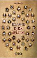 İslamın Kırk Sultanı Kolektif