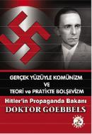 Gerçek Yüzüyle Komünizm ve Teori ve Pratikte Bolşevizm Doktor Goebbels