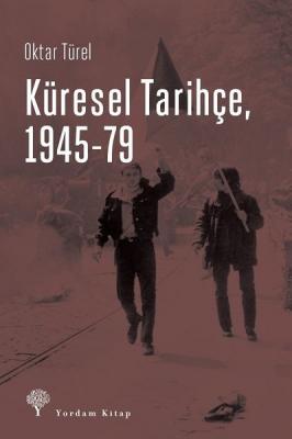 Küresel Tarihçe, 1945-79 Oktar Türel