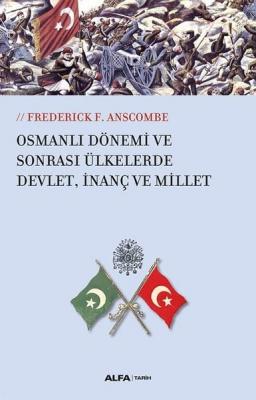 Osmanlı Dönemi ve Sonrası Ülkelerde Devlet,İnanç ve Millet Frederick F
