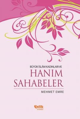 Büyük İslam Kadınları ve Hanım Sahabeler Mehmet Emre