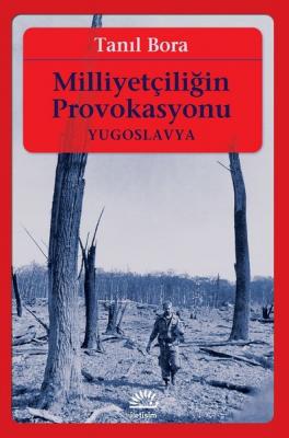 Milliyetçiliğin Provokasyonu / Yugoslavya Tanıl Bora