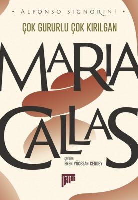 Maria Callas /Çok Gururlu Çok Kırılgan Alfonso Signorini