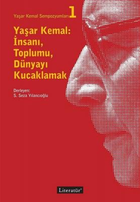 Yaşar Kemal: İnsanı, Dünyayı, Toplumu Kucaklamak Kolektif