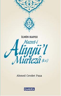 Hazret-i Aliyyü'l Murteza (k.v.) Ahmed Cevdet Paşa