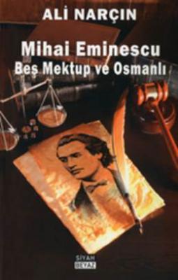 Mihai Eminescu Beş Mektup ve Osmanlı Ali Narçın