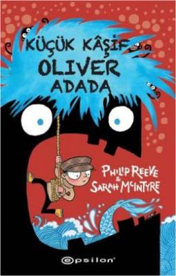 Küçük Kaşif Oliver Adada Philip Reeve