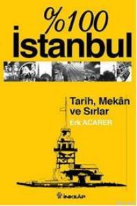 %100 İstanbul Tarih Mekan ve Sırlar Erk Acarer