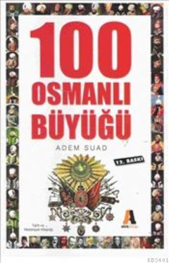 100 Osmanlı Büyüğü Adem Suad
