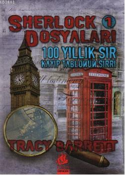 Sherlock Dosyaları - 100 Yıllık Sır Kayıp Tablonun Sırrı Tracy Barrett