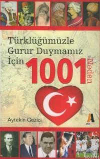 Türklüğümüzle Gurur Duymamız İçin 1001 Neden Aytekin Gezici