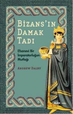 Bizans'ın Damak Tadı Andrew Dalby