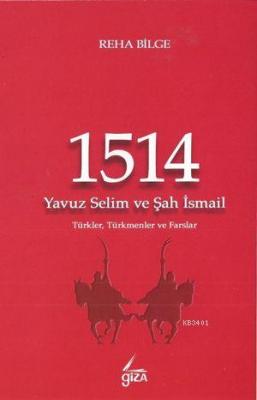 1514 Yavuz Selim ve Şah İsmail Reha Bilge