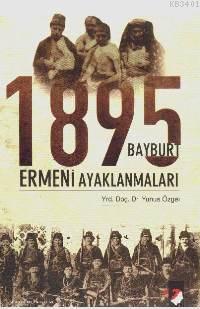1895 Bayburt Ermeni Ayaklanmaları Yunus Özger