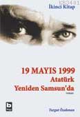 19 Mayıs 1999 Atatürk Yeniden Samsun'da (2. Kitap) Turgut Özakman