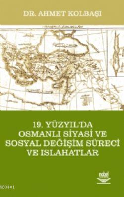 19. Yüzyıl'da Osmanlı Siyasi Ve Sosyal Değişim Süreci Ve Islahatlar Ah