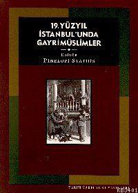 19. Yüzyıl İstanbul'unda Gayrimüslimler Pinelope Stathis