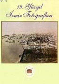 19. Yüzyıl İzmir Fotoğrafları Çınar Atay