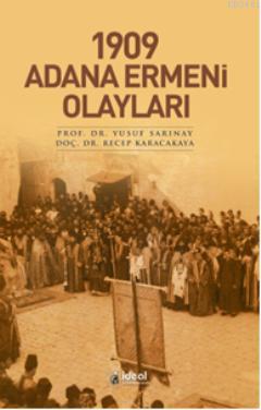 1909 Adana Ermeni Olayları Yusuf Sarınay