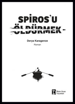 Spiros'u Öldürmek Derya Karagence