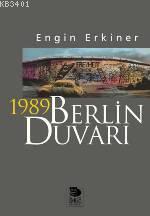 1989 Berlin Duvarı Engin Erkiner