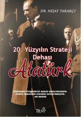 20. Yüzyılın Strateji Dehası Atatürk Nejat Tarakçı