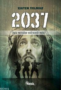 2037 İsa Mesih Döndü mü? Zafer Yılmaz