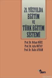 21.yüzyılda Eğitim ve Türk Eğitim Sistemi Orhan Oğuz