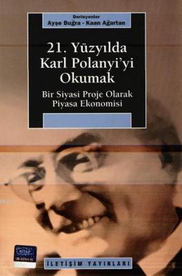 21. Yüzyılda Karl Polanyi'yi Okumak Kaan Ağartan