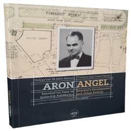 Türkiye'nin ilk Şehir Plancısı Aron Angel