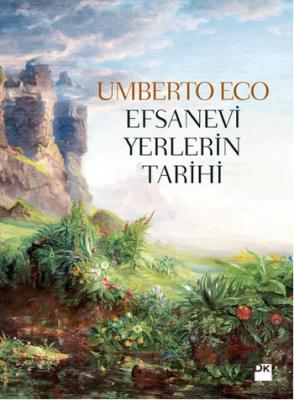 Efsanevi Yerlerin Tarihi Umberto Eco