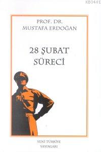 28 Şubat Süreci Mustafa Erdoğan