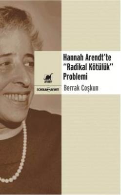 Hannah Arendt'te " Radikal Kötülük" Problemi Berrak Coşkun