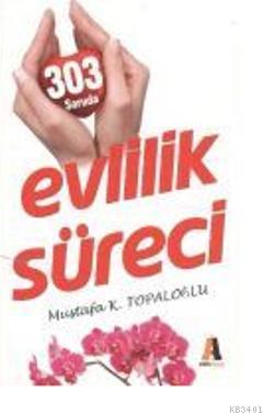 303 Soruda Evlilik Süreci Mustafa K. Topaloğlu