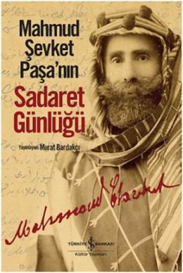 Mahmud Şevket Paşa'nın Sadaret Günlüğü Murat Bardakçı