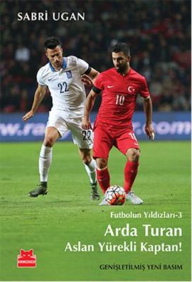 Futbolun Yıldızları-3 Arda Turan Aslan Yürekli Kaptan Sabri Ugan