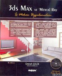 3ds Max ve Mental Ray İç Mekan Uygulamaları (cd'li) Emrah Çelik