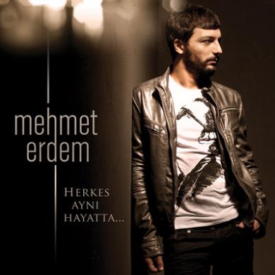 Mehmet Erdem / Herkes Aynı Hayatta