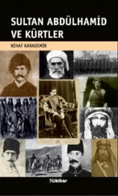 Sultan Abdülhamid ve Kürtler Nihat Karademir