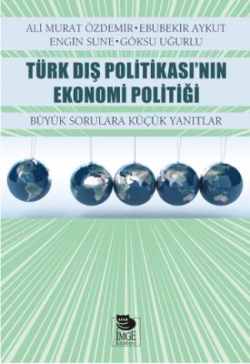 Türk Dış Politikası'nın Ekonomi Politiği - Büyük Sorulara Küçük Yanıtl