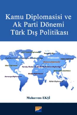 Kamu Diplomasisi ve Ak Parti Dönemi Türk Dış Politikası Muharrem Ekşi
