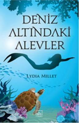 Deniz Altındaki Alevler Lydia Millet