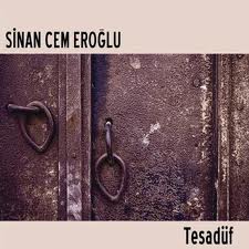 Sinan Cem Eroğlu / Tesadüf