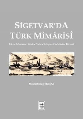Sigetvar'da Türk Mimarisi Mehmet Emin Yılmaz