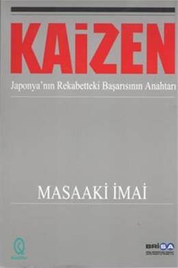 Kaizen Japonya'nın Rekabetteki Başarısının Anahtarı Masaaki İmai