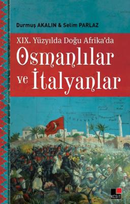 XIX. Yüzyılda Doğu Afrika'da Osmanlılar ve İtalyanlar Durmuş Akalın