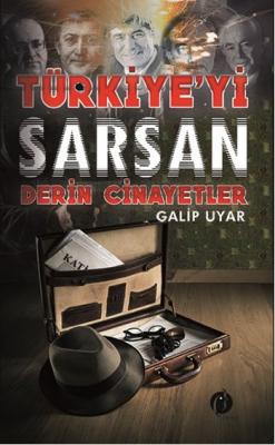Türkiye'yi Sarsan Derin Cinayetleri Galip Uyar