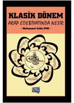 Klasik Dönem Arap Edebiyatında Nesir Muhammet Selim İpek