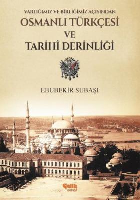 Osmanlı Türkçesi Ve Tarihi Derinliği Ebubekir Subaşı