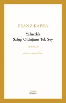 Yalnızlık Sahip Olduğum Tek Şey Franz Kafka